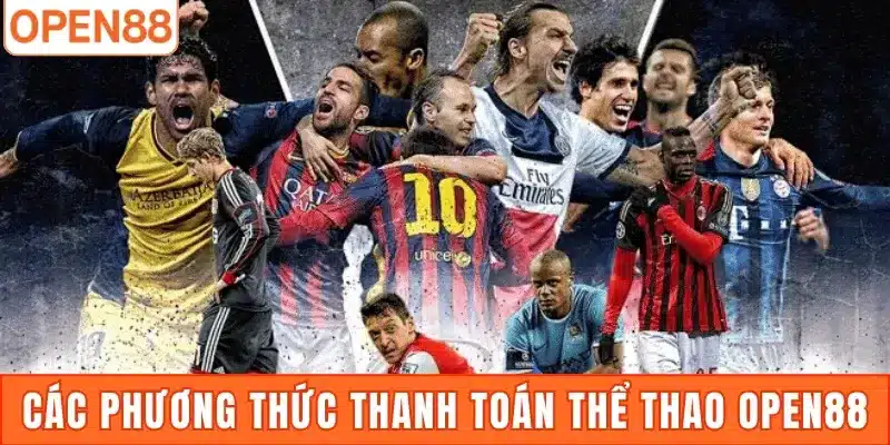 Các phương thức thanh toán tại thể thao Open88 nhanh chóng