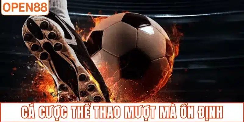 Trải nghiệm cá cược thể thao mượt mà ổn định